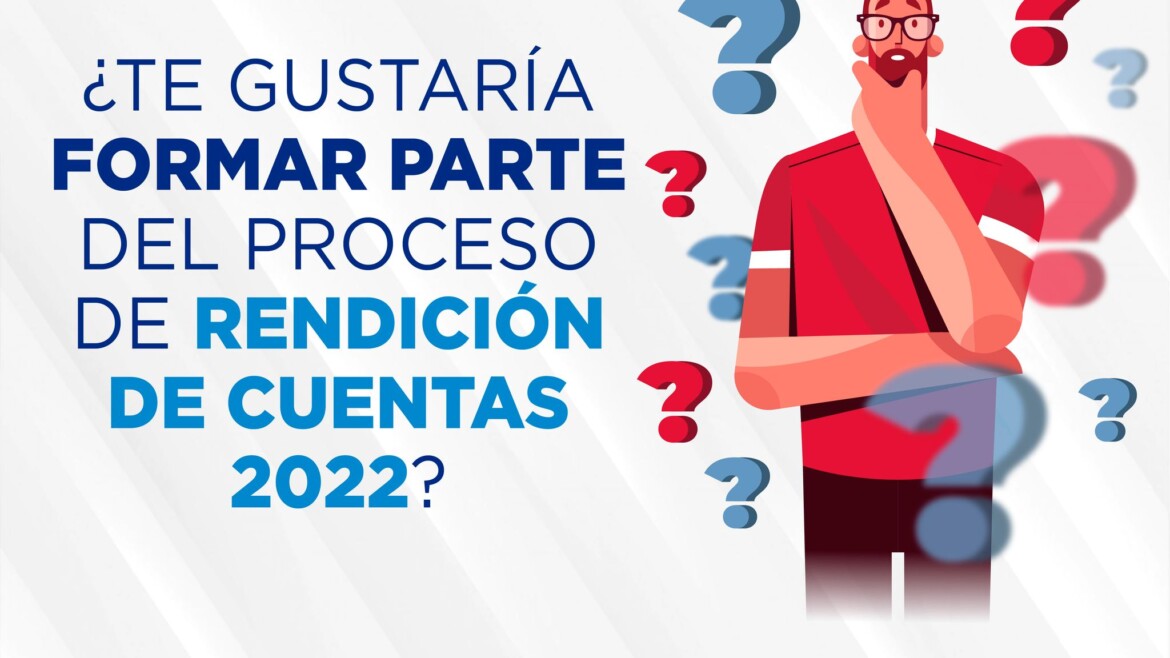 ¿Te gustaría formar parte del proceso de Rendición de Cuentas 2022?